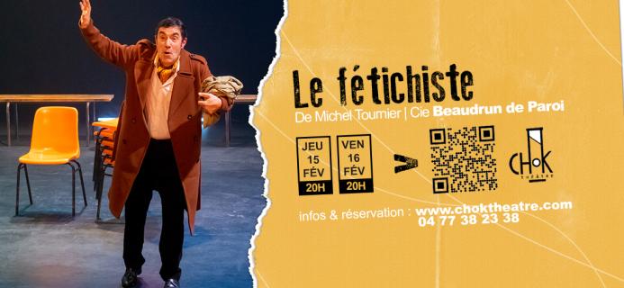 Le fétichiste - jeudi 15 février et vendredi 16 février à 20h